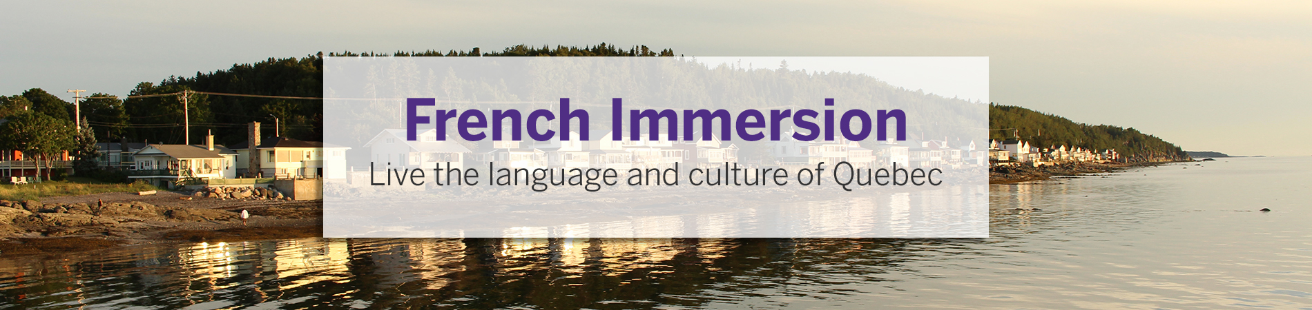 Western French Immersion Live the language and culture of Quebec
